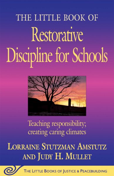 The Little Book of Restorative Discipline for Schools: Teaching Responsibility; Creating Caring Climates (The Little Books of Justice and Peacebuilding Series) cover