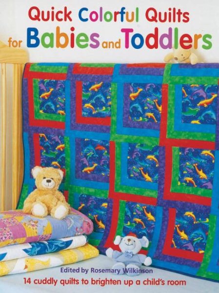Quick Colorful Quilts for Babies and Toddlers cover