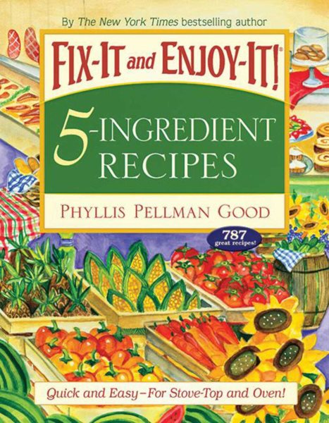 Fix-It and Enjoy-It 5-Ingredient Recipes: Quick And Easy--For Stove-Top And Oven! cover