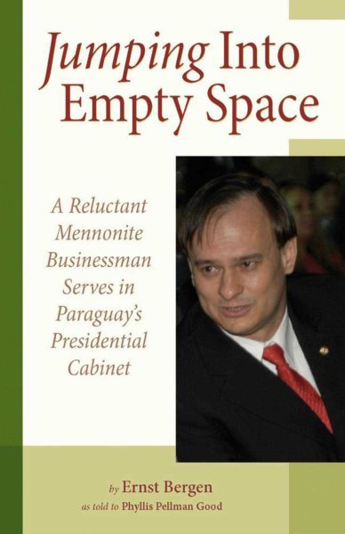 Jumping Into Empty Space: A Reluctant Mennonite Businessman Serves In Paraguay's Presidential Cabinet cover