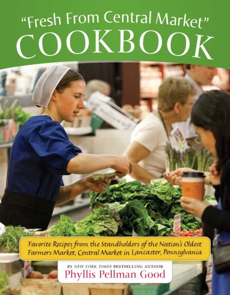 Fresh From Central Market Cookbook: Favorite Recipes From The Standholders Of The Nation's Oldest Farmers Market, Ce cover