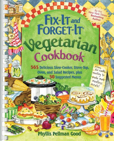 Fix-It and Forget-It Vegetarian Cookbook: 565 Delicious Slow-Cooker, Stove-Top, Oven, and Salad Recipes, Plus 50 Suggested Menus cover