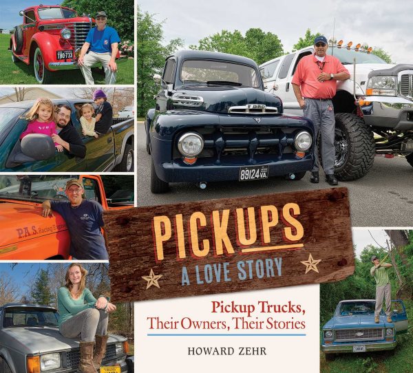 Pickups A Love Story: Pickup Trucks, Their Owners, Theirs Stories cover