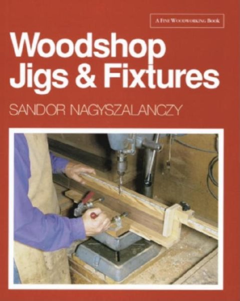 Woodshop Jigs & Fixtures (A Fine Woodworking Book) cover