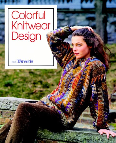 Colorful Knitwear Design: from Threads (Threads On) cover