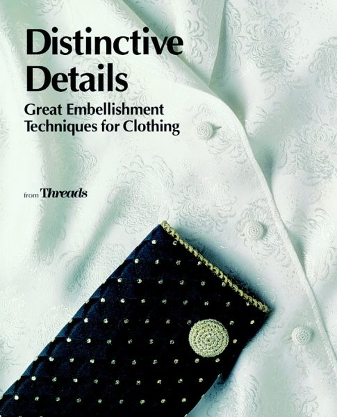 Distinctive Details: Great Embellishment Techniques for Clothing (Threads On) cover