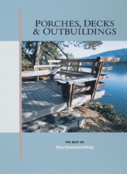 Porches, Decks & Outbuildings (Best of Fine Homebuilding) cover