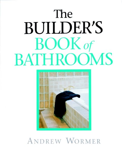The Builder's Book of Bathrooms: For Pros by Pros cover
