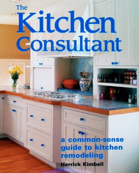 The Kitchen Consultant: A Common-Sense Guide to Kitchen Remodeling cover
