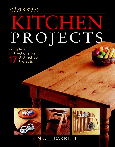 Classic Kitchen Projects: Complete instructions for 17 distinctive projects cover