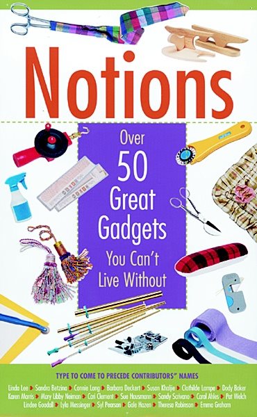 Notions: Over 50 Great Gadgets You Can't Live Without cover