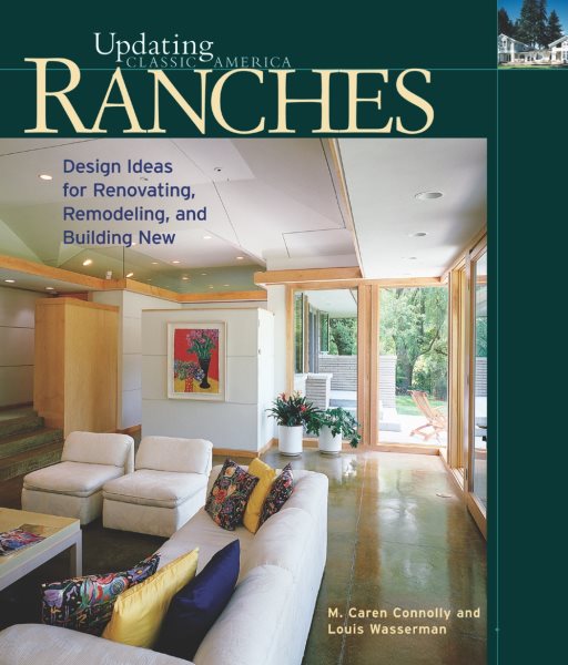 Ranches: Design Ideas for Renovating, Remodeling, and Building New (Updating Classic America) cover