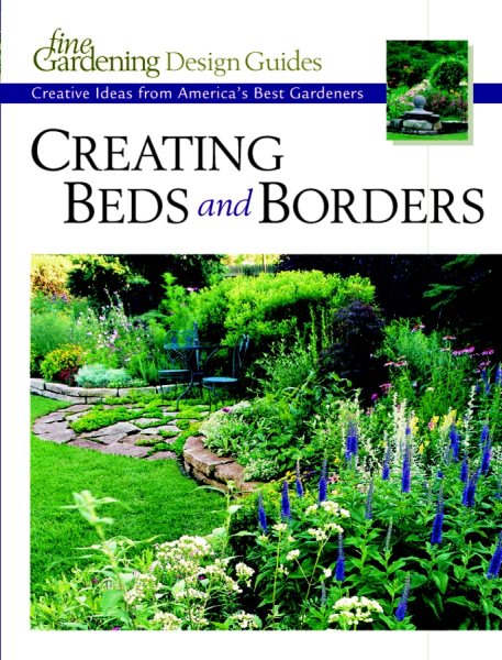 Creating Beds and Borders: Creative Ideas from America's Best Gardeners (Fine Gardening Design Guides) cover