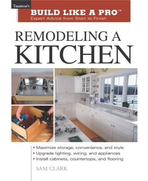 Remodeling a Kitchen (Taunton's Build Like a Pro) cover