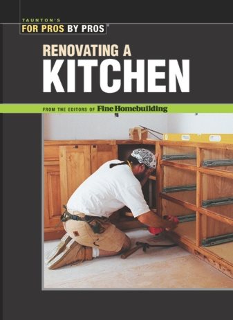 Renovating a Kitchen (For Pros By Pros) cover