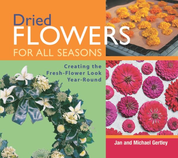 Dried Flowers for All Seasons: Creating the Fresh-Flower Look Year-Round cover