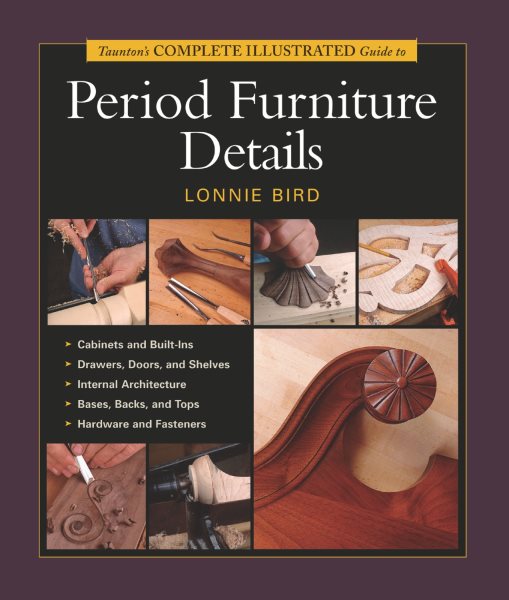 Taunton's Complete Illustrated Guide to Period Furniture Details (Complete Illustrated Guides (Taunton)) cover
