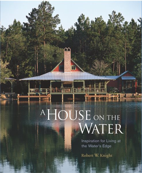 A House on the Water: Inspiration for Living at the Water's Edge cover
