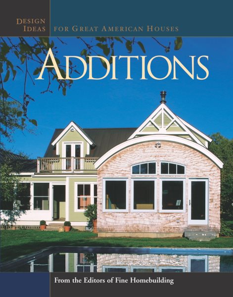 Additions: Design Ideas for Great American Houses (Great Houses) cover