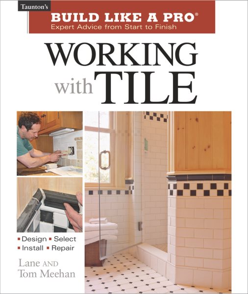 Working with Tile (Taunton's Build Like a Pro) cover