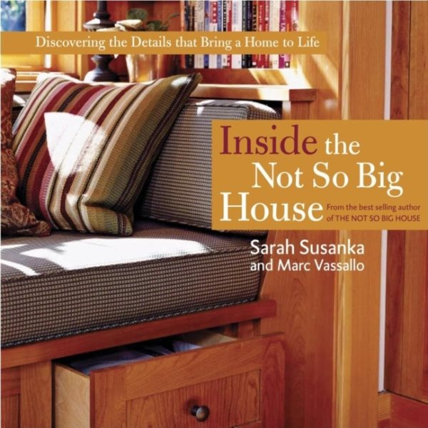 Inside the Not So Big House: Discovering the Details that Bring a Home to Life cover