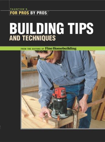 Building Tips and Techniques (For Pros By Pros) cover