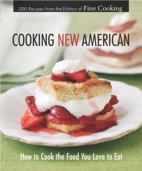 Cooking New American: How to Cook the Food You Really Love to Eat cover