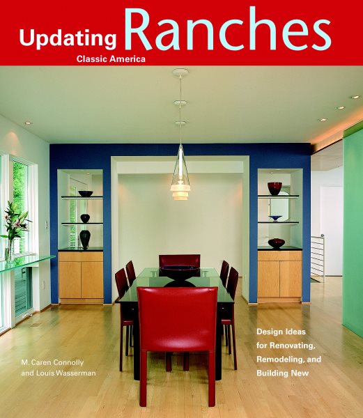 Ranches: Design Ideas for Renovating, Remodeling, and Buil (Updating Classic America) cover