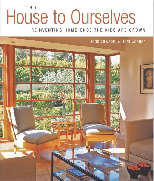 The House to Ourselves: Reinventing Home Once the Kids Are Grown cover