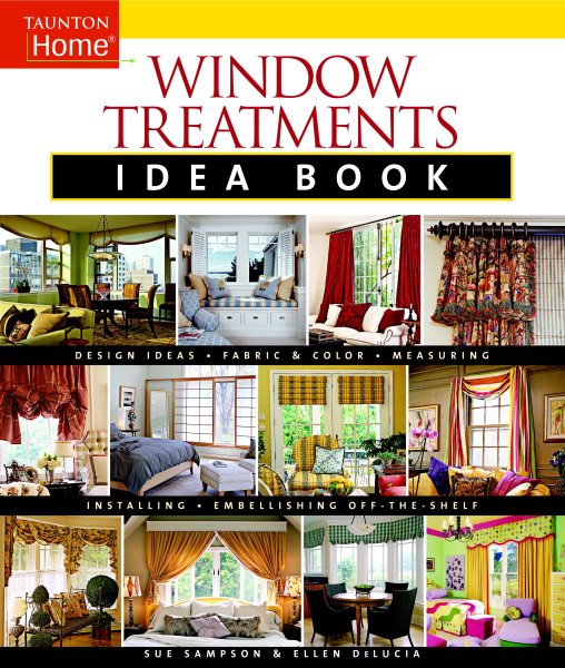 Window Treatments Idea Book: Design Ideas * Fabric & Color * Embellishing Ready (Taunton Home Idea Books) cover