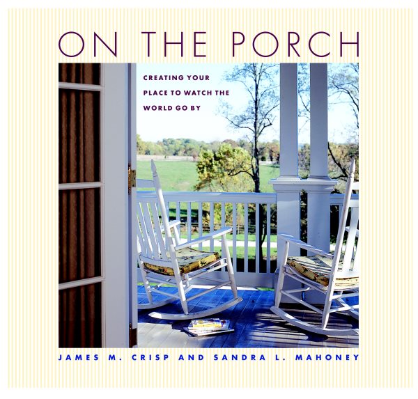 On the Porch: Creating Your Place to Watch the World Go By cover
