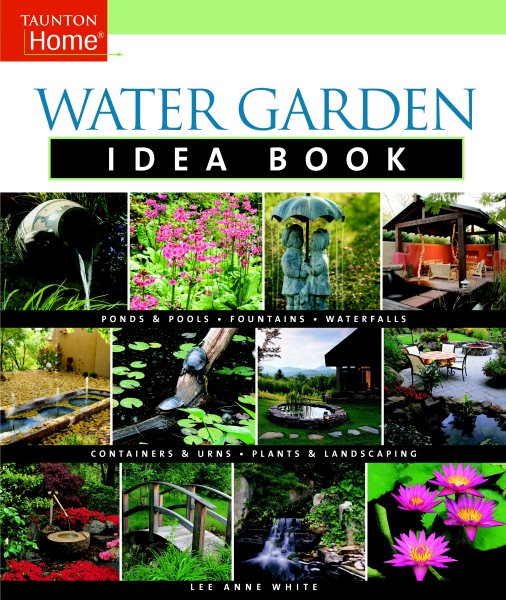 Water Garden Idea Book (Taunton Home Idea Books) cover