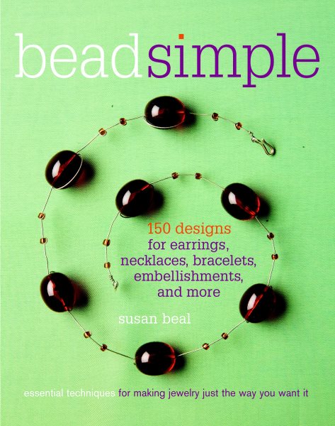Bead Simple: Essential Techniques for Making Jewelry Just the Way You Want It cover
