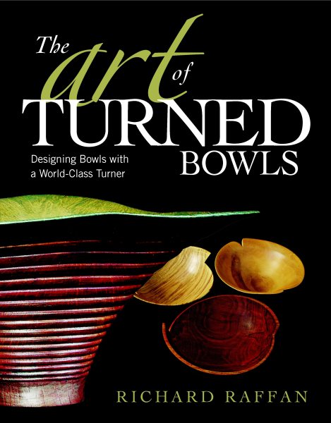 The Art of Turned Bowls: Designing Spectacular Bowls with a World- Class Turner cover