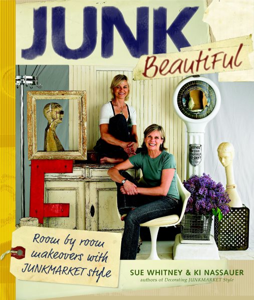 Junk Beautiful: Room by Room Makeovers with Junkmarket Style cover