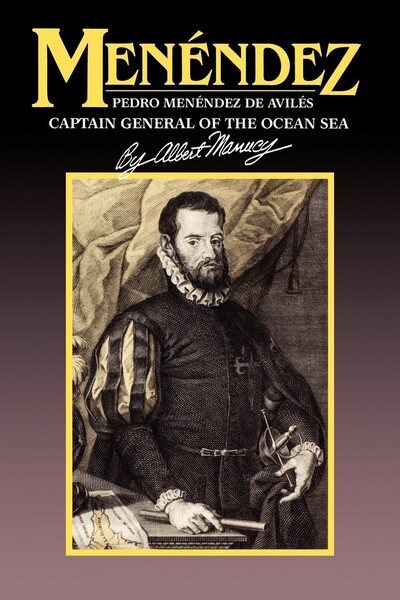 Menendez: Pedro Menendez de Aviles, Captain General of the Ocean Sea