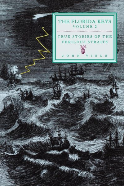 The Florida Keys, Vol. 2: True Stories of the Perilous Straits (Florida's History Through Its Places) cover