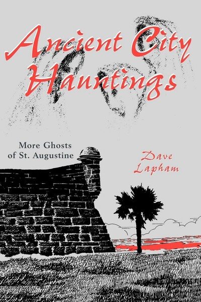Ancient City Hauntings: More Ghosts of St. Augustine