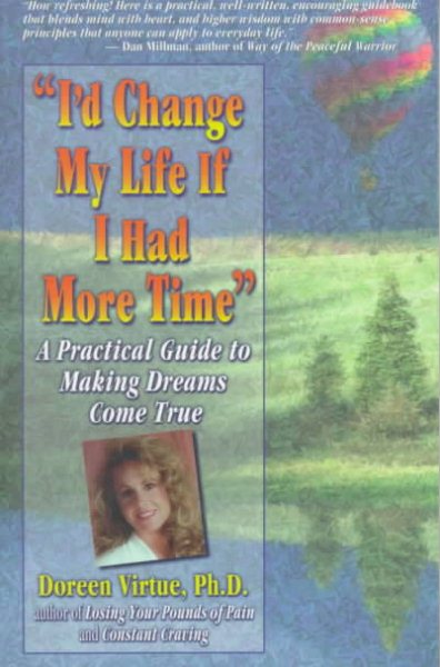 I'd Change My Life If I Had More Time: A Practical Guide to Making Dreams Come True
