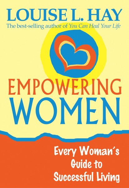 Empowering Women: A Guide to Loving Yourself, Breaking Rules, and Bringing Good into Your Life cover
