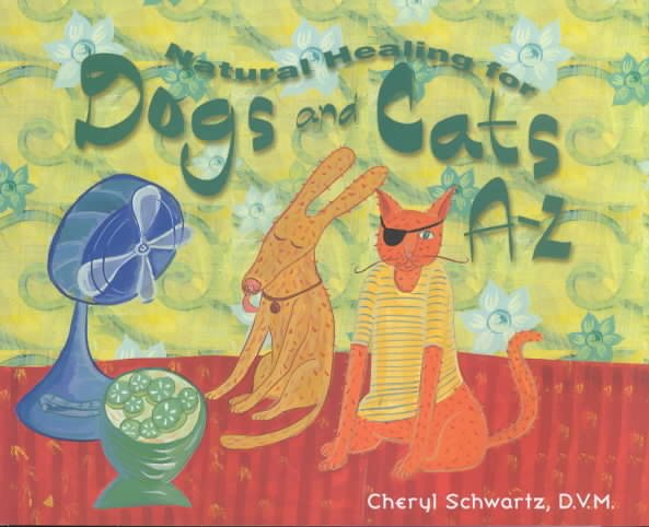 Natural Healing for Dogs and Cats A-Z (A--Z Books) cover