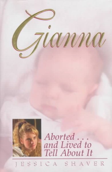 Gianna: Aborted and Lived to Tell About It cover