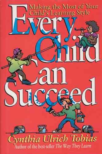 Every Child Can Succeed: Making the Most of Your Child's Learning Style cover
