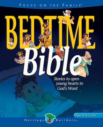 Bedtime Bible: Stories to open young heart's to God's Word (Focus on the Family) cover