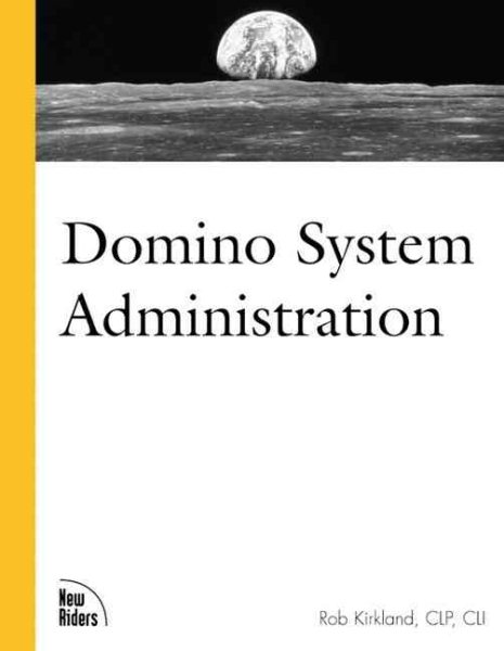 Domino System Administration: Administering Domino for Lotus Notes & the Internet cover