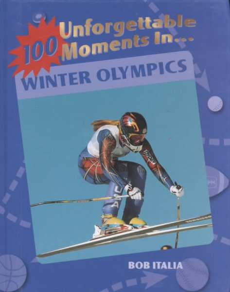 100 Unforgettable Moments in the Winter Olympics (100 Unforgettable Moments in Sports) cover