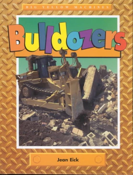 Bulldozers (Big Yellow Machines)