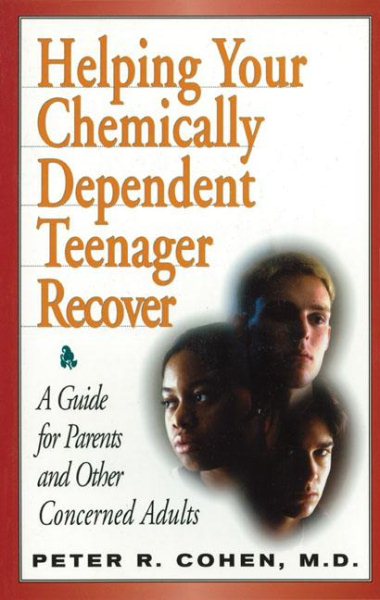 Helping Your Chemically Dependent Teenager Recover: A Guide for Parents and Other Concerned Adults cover