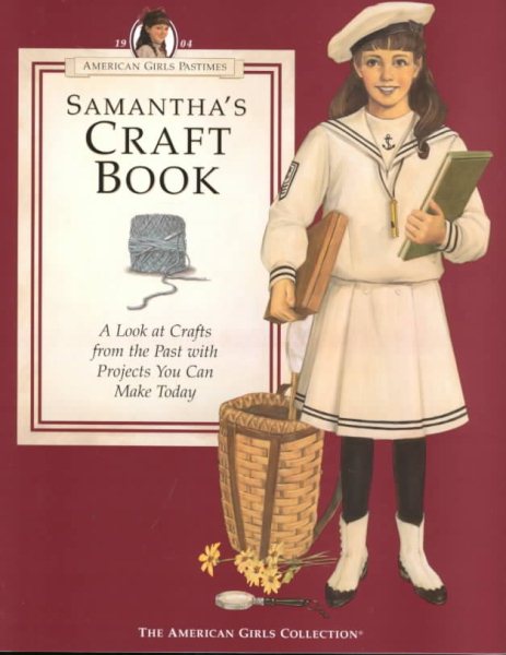 Samantha's Craft Book: A Look at Crafts from the Past With Projects You Can Make Today (American Girls Pastimes Collection) cover