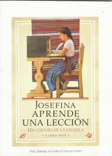 Josefina Aprende Una Leccion / Josefina Learns a Lesson: UN Cuento De LA Escuela (The American Girls Collection, Libro 2) (Spanish Edition) cover